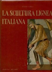 La scultura lignea italiana. Dal XII al XVI secolo