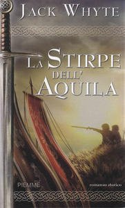 La Stirpe dell'Aquila. Le cronache di Camelot Vol. 3