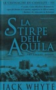 La Stirpe dell'Aquila. Le cronache di Camelot Vol. 3