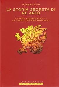 La storia segreta di re Artù. Le radici barbariche della …