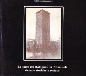 La Torre dei Bolognesi in Nonantola. Vicende storie e restauri