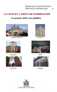 La Tuscia a metà Quattrocento. La gestione della cosa pubblica. Orvieto. Acquapendente. Tuscania. Corneto. Viterbo. Orte