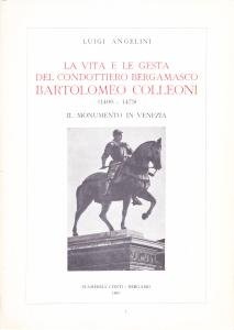 La vita e le gesta del condottiero bergamasco Bartolomeo Colleoni …