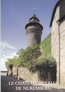 Le chateau imperial de Nuremberg. Guide officiel