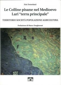 Le Colline pisane nel Medioevo. Lari "terra principale". Territorio società …