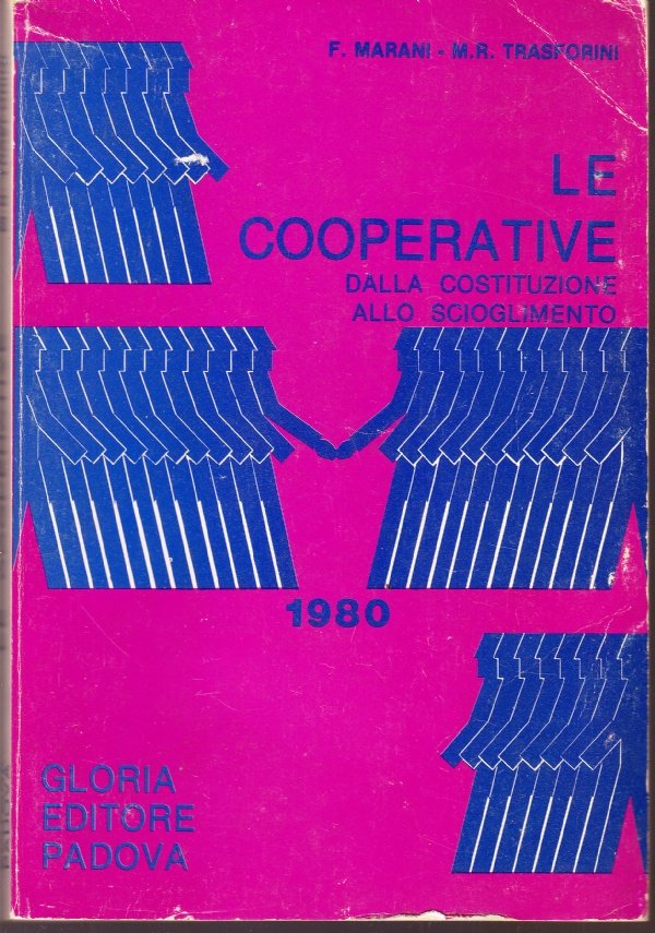 Le cooperative. Dalla costituzione allo scioglimento. Nonché lesgislazione, agevolazioni, sovvenzioni, …