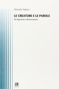 Le creature e le parole. Da Agostino a Bonaventura