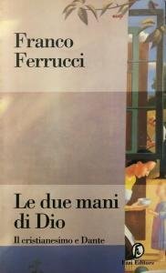 Le due mani di Dio. Il cristianesimo e Dante