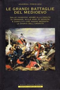 Le grandi battaglie del Medioevo