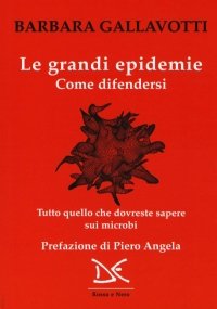 Le grandi epidemie. Come difendersi. Tutto quello che dovreste sapere …