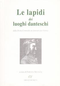 Le lapidi dei luoghi danteschi. Dalla Divina Commedia un itinerario per Firenze