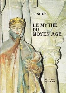 Le mythe du Moyen Age. Plus beau que vrai. Premiers …