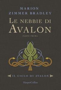 Le nebbie di Avalon. Parte prima- Il ciclo di Avalon