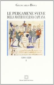 Le pergamene sveve della Mater Ecclesia Capuana I: 1201-1228