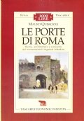 Le porte di Roma. Storia, architettura e curiosità dei monumentali …