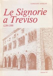 Le Signorie a Treviso 1239-1388