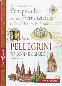 Le vie dei pellegrini tra conventi e abbazie. Il cammino …