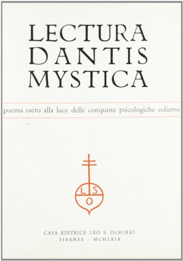 Lectura Dantis Mystica. Il poema sacro alla luce delle conquiste …