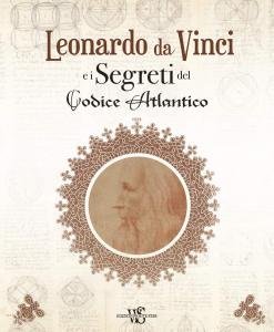 Leonardo da Vinci e i Segreti del Codice atlantico