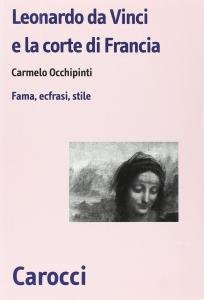Leonardo da Vinci e la corte di Francesco I di …