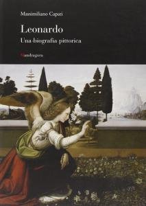 Leonardo. Una biografia pittorica