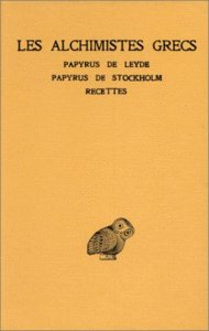 Les Alchimistes grecs T. I: Papyrus de Leyde - Papyrus …