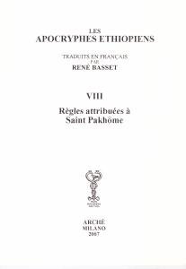 Les apocryphes éthiopiens VIII. Règles attribuées à Saint Pakhôme