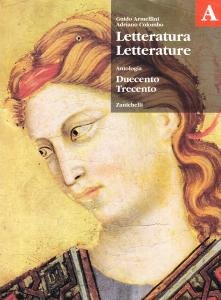 Letteratura Letterature. Antologia A. Duecento - Trecento. Per la Scuola …
