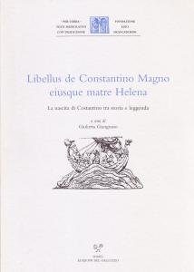 Libellus de Constantino Magno eiusque matre Helena. La nascita di …