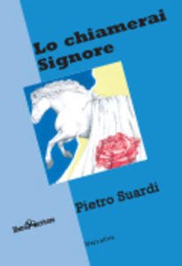 Lo chiamerai Signore