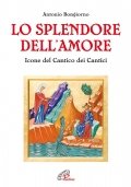 Lo splendore dell'amore. Icone del Cantico dei Cantici