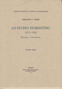 Lo Studio fiorentino 1473-1503. Ricerche e documenti. Volume primo. Introduzione …