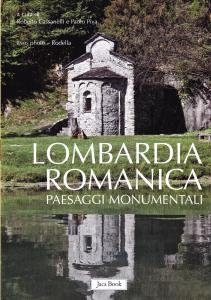 Lombardia romanica. Paesaggi monumentali