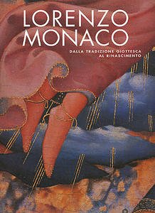 Lorenzo Monaco. Dalla tradizione giottesca al Rinascimento