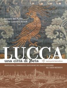 Lucca una città di Seta. Produzione, commercio e diffusione dei …