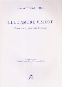 Luce Amore Visione. L'ottica nella lirica italiana del Duecento