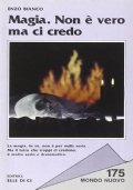 Magia. Non è vero ma ci credo