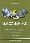 Malcomandati. Storia di battaglie dove gli italiani furono malcomandati dal …