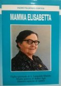 Mamma Elisabetta. Figlia spirituale di San Leopoldo Mandic. Madre gioiosa …