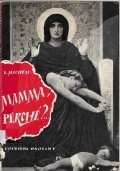 Mamma, perché? Mamma perché il dolore?