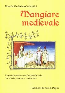 Mangiare medievale. Alimentazione e cucina medievale tra storia, ricette e …