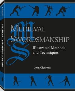 Medieval Swordmanship. Illustrated Methods and Techniques