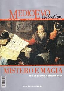 Medioevo dossier 2/2007. Mistero e magia. Il lato oscuro del …