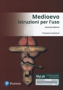 Medioevo. Istruzioni per l'uso. Con Mylab e eText