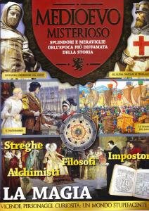 Medioevo misterioso n° 9. Splendori e meraviglie dell'epoca più diffamata …