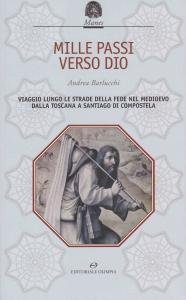 Mille passi verso Dio. Viaggio lungo le strade della fede …