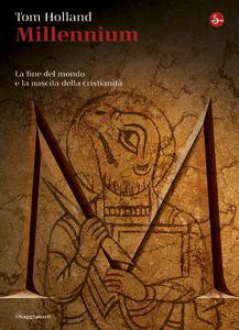 Millennium. La fine del mondo e la nascita della cristianità