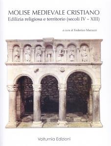 Molise medievale cristiano. Edilizia religiosa e territorio (secoli IVXIII)