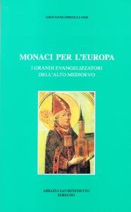 Monaci per l'Europa. I grandi evangelizzatori dell'alto Medioevo