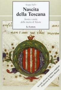Nascita della Toscana. Storia e storie della marca di Tuscia